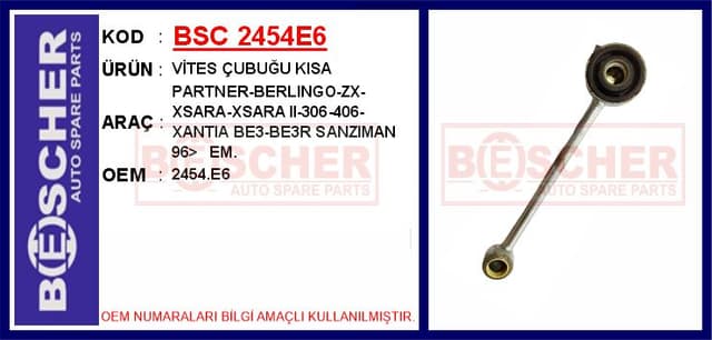 BESCHER VİTES ÇUBUĞU KISA PARTNER-BERLINGO-ZX-XSARA-XSARA II-306-406-XANTIA BE3-BE3R SANZIMAN 96> EM. OEM: 2454.E6 - BSC 2454E6 kodlu oto yedek parça