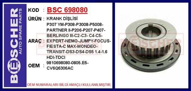 BESCHER KRANK DİŞLİSİ P307 YM-P308-P3008-P5008-PARTNER II-P206-P207-P407-BERLINGO III-C2-C3-C4-C5-EXPERT- NEMO-JUMPY-FOCUS-FIESTA-C MAX-MONDEO-TRANSIT-DS3-DS4-DS5 1.4-1.6 HDI-TDCI OEM: 9810698080-0805.E5-CV6Q6306AC - BSC 698080 kodlu oto yedek parça