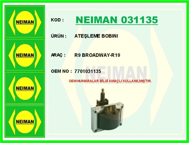 BESCHER ATEŞLEME BOBINI R9 BROADWAY-R19 OEM: 7701031135 - NEIMAN 031135 kodlu oto yedek parça