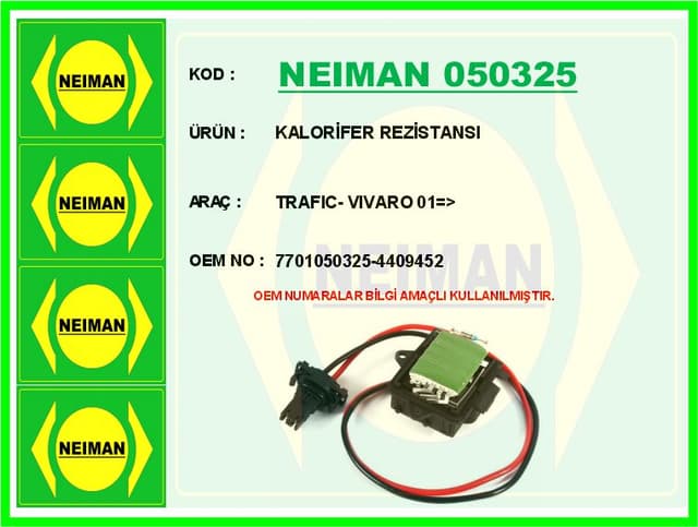 BESCHER KALORİFER REZİSTANSI TRAFIC- VIVARO 01 > OEM: 7701050325-4409452 - NEIMAN 050325 kodlu oto yedek parça