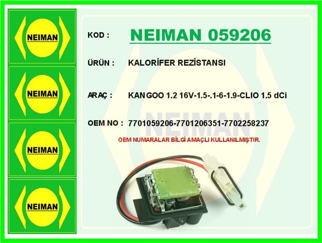 BESCHER KALORİFER REZİSTANSI KANGOO 1.2 16V-1.5-.1-6-1.9-CLIO 1.5 dCi OEM: 7701059206-7701206351-7702258237 - NEIMAN 059206 kodlu oto yedek parça