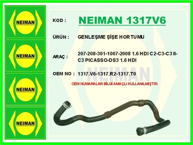 BESCHER GENLEŞME ŞİŞE HORTUMU 207-208-301-1007-2008 1.6 HDI C2-C3-C3 II-C3 PICASSO-DS3 1.6 HDI OEM: 1317.V6-1317.R2-1317.T0 - NEIMAN 1317V6 kodlu oto yedek parça