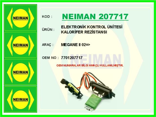 BESCHER ELEKTRONİK KONTROL ÜNİTESİ KALORİFER REZİSTANSI MEGANE II 02 > OEM: 7701207717 - NEIMAN 207717 kodlu oto yedek parça
