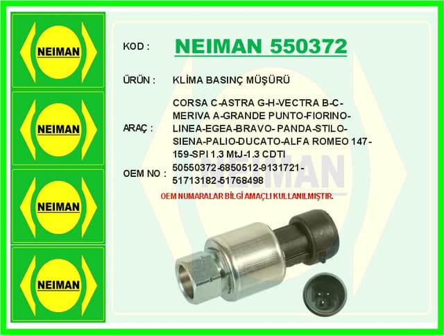 BESCHER KLİMA BASINÇ MÜŞÜRÜ CORSA C-ASTRA G-H-VECTRA B-C-MERIVA A-GRANDE PUNTO-FIORINO-LINEA-EGEA-BRAVO- PAN OEM: 50550372-6850512-9131721-51713182-5 - NEIMAN 550372 kodlu oto yedek parça
