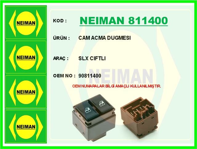 BESCHER CAM ACMA DUGMESI SLX CIFTLI OEM: 90811400 - NEIMAN 811400 kodlu oto yedek parça