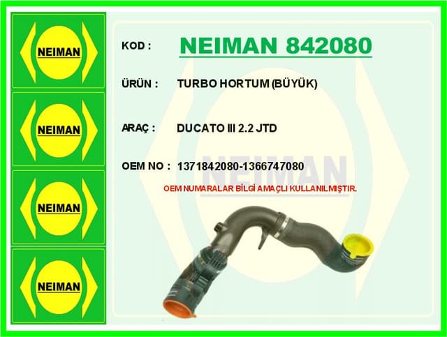 BESCHER TURBO HORTUM BÜYÜK BOXER III-JUMPER III-DUCATO III 06> 2.2 JTD OEM: 1609011780-1371842080-1366747080 - NEIMAN 842080 kodlu oto yedek parça