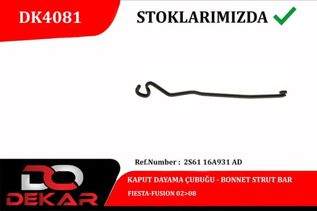 DEKAR KAPUT DAYAMA ÇUBUĞU FIESTA-FUSION 02 08 OEM: 2S6116A931AD - DEKAR DK4081 kodlu oto yedek parça