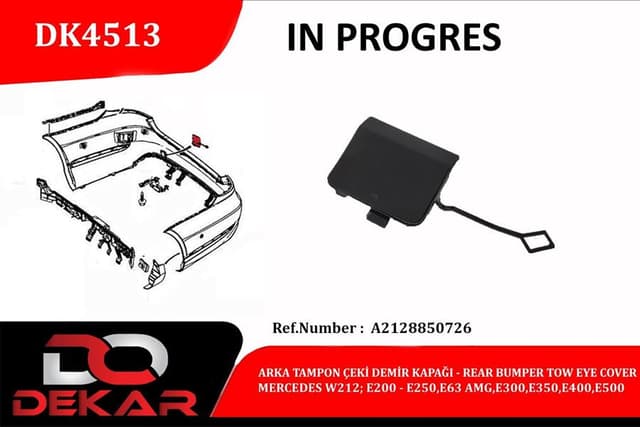 DEKAR ARKA TAMPON ÇEKİ DEMİR KAPAĞI MERCEDES W212-E200-E250-E63-AMG-E300-E350 OEM: A2128850726 - DEKAR DK4513 kodlu oto yedek parça