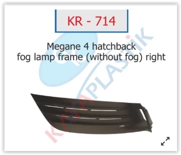 KAYA x SİS FAR ÇERÇEVESİ SİSSİZ SAĞ HATCBACK MODEL MEGANE 4 OEM: 261504086R - KAYA KR714 kodlu oto yedek parça