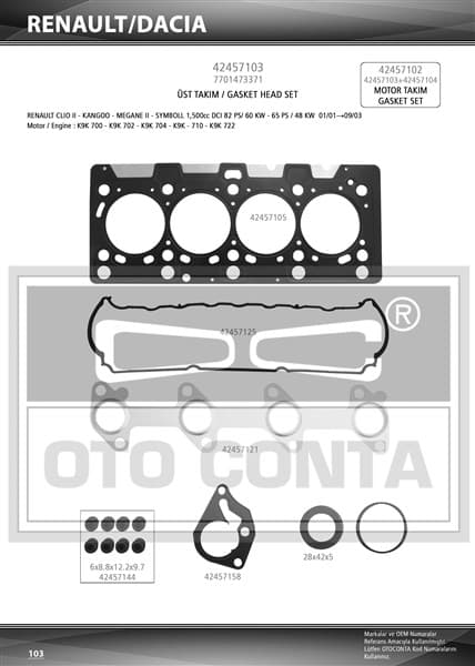 OTOCONTA MOTOR TAKIM CONTA MEGANE II 02 CLIO II 98 SCENIC II 03 KANGOO 01 CLIO SYMBOL I 01 09 MICRA III K12 03 10 1.5dCi K9K TEFLON KEÇELİ SUBAP LASTİKLİ SKC Lİ OEM: 7701473371 - OTOCONTA 42457103 kodlu oto yedek parça