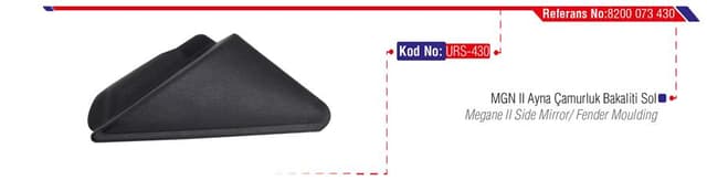 URS DIŞ AYNA ÜÇGEN BAKALİTİ SOL MGN II 8200073430 OEM: 8200073430 - URS 430 kodlu oto yedek parça