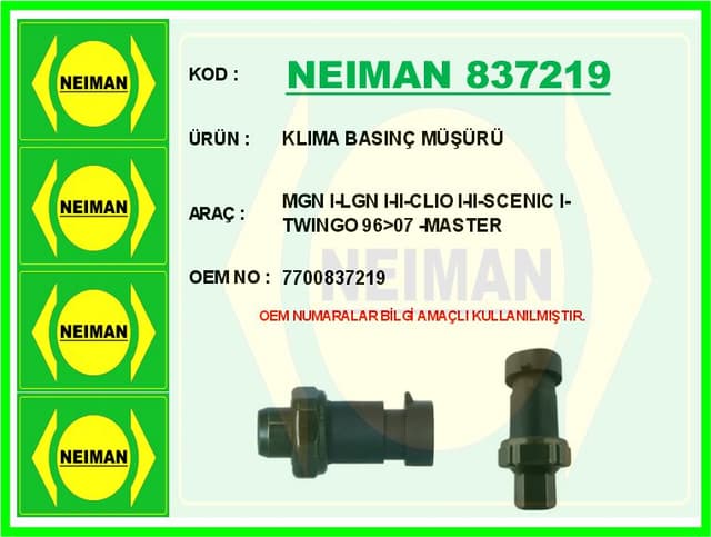 BESCHER KLIMA BASINÇ MÜŞÜRÜ MGN I-LGN I-II-CLIO I-II-SCENIC I-TWINGO 96>07 -MASTER OEM: 7700837219 - NEIMAN 837219 kodlu oto yedek parça