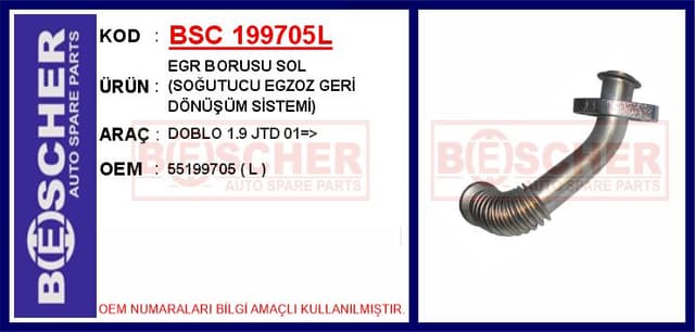 BESCHER EGR BORUSU SOL SOĞUTUCU EGZOZ GERİ DÖNÜŞÜM SİSTEMİ DOBLO 1.9 JTD 01 > OEM: 55199705 - BSC 199705L kodlu oto yedek parça