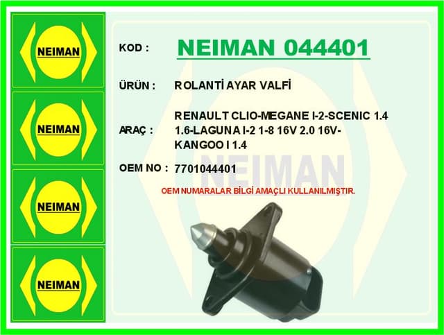 BESCHER ROLANTİ AYAR VALFİ RENAULT CLIO-MEGANE I-2-SCENIC 1.4 1.6-LAGUNA I-2 1-8 16V 2.0 16V-KANGOO I 1.4 OEM: 7701044401 - NEIMAN 044401 kodlu oto yedek parça