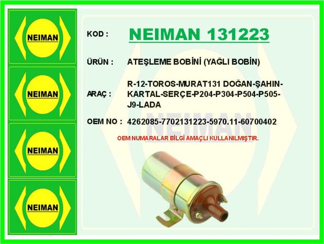 BESCHER ATEŞLEME BOBİNİ YAĞLI BOBİN R-12-TOROS-MURAT131 DOĞAN-ŞAHIN-KARTAL-SERÇE-P204-P304-P504-P505-J9-L OEM: 4262085-7702131223-5970.11-60700402 - NEIMAN 131223 kodlu oto yedek parça