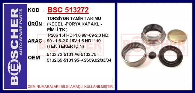 BESCHER TORSİYON TAMİR TAKIMU KEÇELİ-PORYA KAPAKLI-PİMLİ TK. P206 1.4 HDI-1.6 98>09-2.0HDI 90-1.6-2.0 16V 1. 6HDI 110 TEK TEKER İÇİN OEM: 5132.72-5131.A6-5132.75-5132.65-513 - BSC 513272 kodlu oto yedek parça