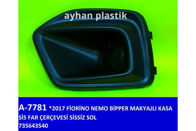 AYHAN SİS FAR ÇERÇEVESİ SİSSİZ SOL FIAT FIORINO-NEMO-BİPPER 17 > MAKYAJLI KASA OEM: 735643540 - AYHAN A7781 kodlu oto yedek parça