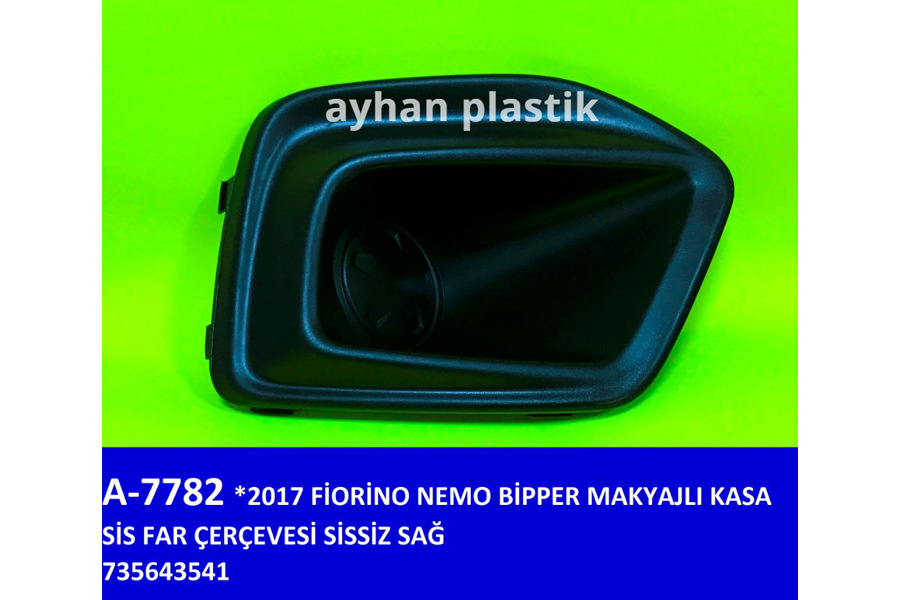 AYHAN SİS FAR ÇERÇEVESİ SİSSİZ SAĞ FIAT FIORINO-NEMO-BİPPER 17 > MAKYAJLI KASA OEM: 735643541 - AYHAN A7782 kodlu oto yedek parça görseli
