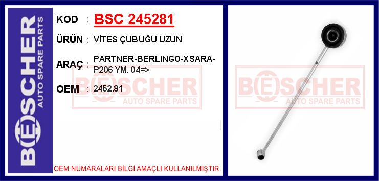 BESCHER VİTES ÇUBUĞU UZUN PARTNER-BERLINGO-XSARA-P206 YM. 04 > OEM: 2452.81 - BSC 245281 kodlu oto yedek parça görseli