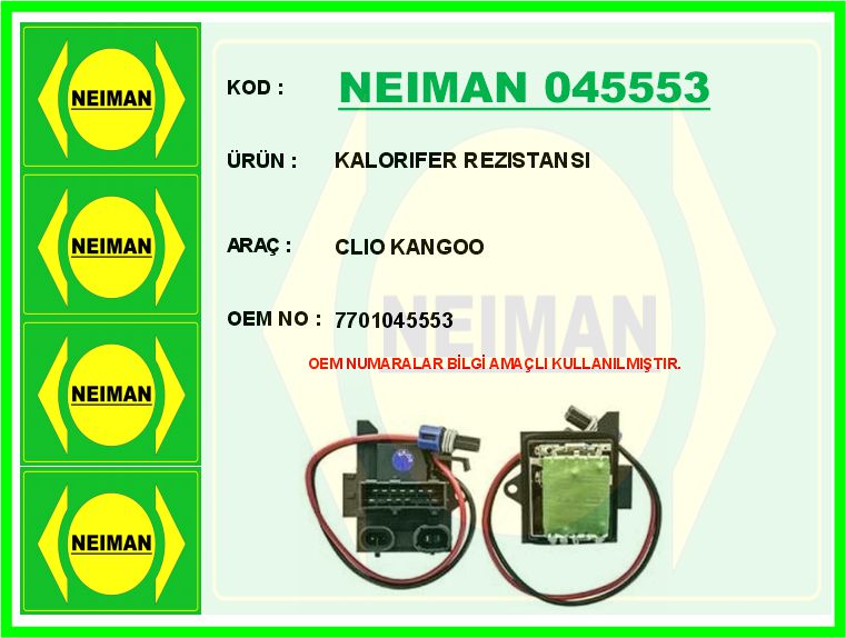 BESCHER KALORIFER REZISTANSI CLIO KANGOO OEM: 7701045553 - NEIMAN 045553 kodlu oto yedek parça görseli