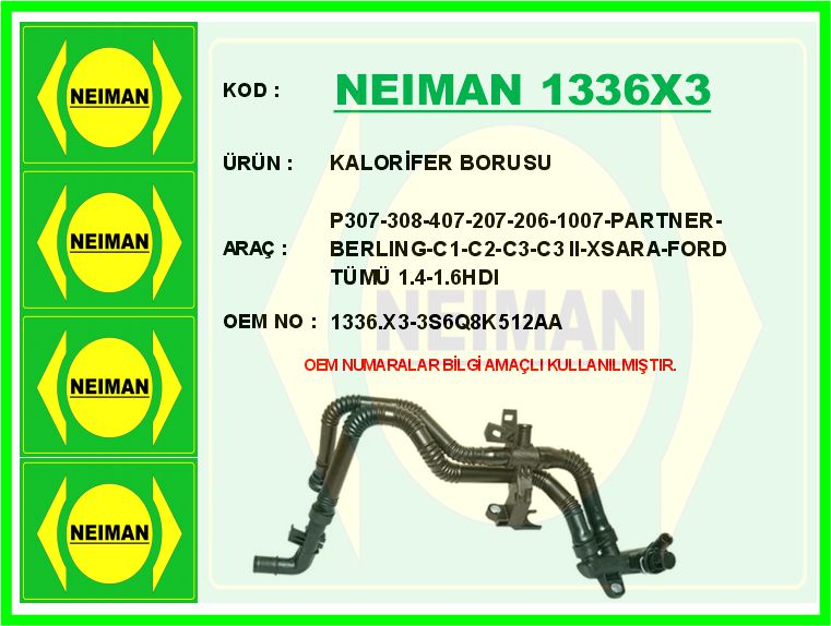 BESCHER KALORİFER BORUSU P307-308-407-207-206-1007-PARTNER-BERLING-C1-C2-C3-C3 II-XSARA-FORD TÜMÜ 1.4-1.6HDI OEM: 1336.X3-3S6Q8K512AA - NEIMAN 1336X3 kodlu oto yedek parça görseli