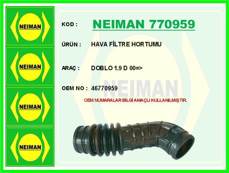 BESCHER HAVA FİLTRE HORTUMU DOBLO 1.9 D 00 > OEM: 46770959 - NEIMAN 770959 kodlu oto yedek parça görseli